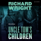 Uncle Tom's Children Lib/E By Richard Wright, Adam Lazarre-White (Read by) Cover Image
