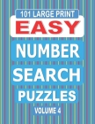 101 Large Print Easy Number Search Puzzles Volume 4: A one puzzle per page book suitable for Adults and Teens and anyone new to Number Search Puzzles. By Nuletto Books Cover Image