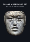 Dallas Museum of Art: A Guide to the Collection By Bonnie Pitman (Editor) Cover Image