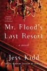 Mr. Flood's Last Resort: A Novel By Jess Kidd Cover Image