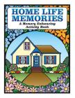 Home Life Memories: A Memory Enhancing Activity Book Cover Image