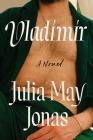 Vladimir: A Novel By Julia May Jonas Cover Image