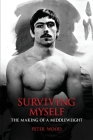 Surviving Myself: The Making of a Middleweight By Peter Wood Cover Image