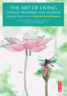 Art of Living Chinese Proverbs and Wisdom: A Modern Reader of the 'Vegetable Roots Discourse' By Liangyan Ding (Notes by), Yingming Hong Cover Image