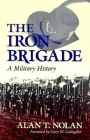 The Iron Brigade: A Military History (Great Lakes Connections: The Civil War) By Alan T. Nolan Cover Image