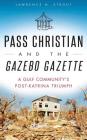 Pass Christian and the Gazebo Gazette: A Gulf Community's Post-Katrina Triumph Cover Image