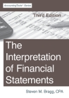The Interpretation of Financial Statements: Third Edition By Steven M. Bragg Cover Image