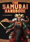 The Samurai Handbook: From weapons and wars to history and heroes Cover Image