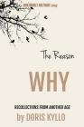 The Reason Why: Recollections from Another Age By Doris Kyllo Cover Image