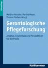 Gerontologische Pflegeforschung: Ansatze, Ergebnisse Und Perspektiven Fur Die Praxis Cover Image