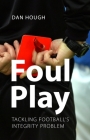 Foul Play: Tackling Football's Integrity Problem Cover Image