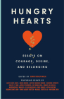 Hungry Hearts: Essays on Courage, Desire, and Belonging Cover Image
