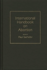International Handbook on Abortion By Paul Sachdev Cover Image