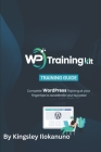 WP Training kit for beginners: Complete Wordpress Training at your fingertips to accelerate your success Cover Image