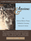 Depressed & Anxious: The Dialectical Behavior Therapy Workbook for Overcoming Depression & Anxiety (New Harbinger Self-Help Workbook) By Thomas Marra Cover Image