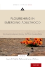 Flourishing in Emerging Adulthood: Positive Development During the Third Decade of Life By Laura M. Padilla-Walker (Editor), Larry J. Nelson (Editor) Cover Image
