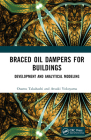 Braced Oil Dampers for Buildings: Development and Analytical Modeling By Osamu Takahashi, Atsuki Yokoyama Cover Image