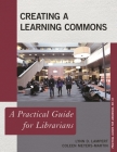 Creating a Learning Commons: A Practical Guide for Librarians (Practical Guides for Librarians #55) By Lynn D. Lampert, Coleen Meyers-Martin Cover Image