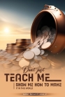 Don't Just Teach Me, Show Me How To Make It In This World Cover Image