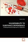Vulnerability to Substance Dependence By Joanne Lusher Cover Image