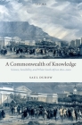 A Commonwealth of Knowledge: Science, Sensibility, and White South Africa 1820-2000 By Saul Dubow Cover Image