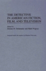 The Detective in American Fiction, Film, and Television (Contributions to the Study of Popular Culture) Cover Image