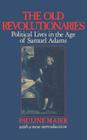The Old Revolutionaries: Political Lives in the Age of Samuel Adams By Pauline Maier, Pauline Maier (Introduction by) Cover Image