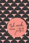 Ich Rock Das Ding Jetzt!: Workbook Für Fokus Und Motivation! By Junipublish Cover Image