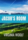 Jacob's Room - Virginia Woolf: Classic Edition By Virginia Woolf Cover Image