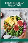 The Vegetarian Advantage: How Plant-Based Diets Can Reduce Prostate Cancer Risk By Dennis J. Bell Cover Image