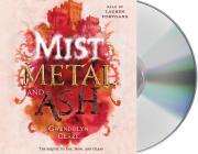 Mist, Metal, and Ash (Ink, Iron, and Glass #2) By Gwendolyn Clare, Lauren Fortgang (Read by) Cover Image