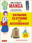 How to Create Manga: Drawing Clothing and Accessories: The Ultimate Bible for Beginning Artists (with Over 900 Illustrations) Cover Image