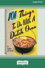101 Things to Do with a Dutch Oven (101 Things to Do with A...) (16pt Large Print Edition) By Vernon Winterton Cover Image