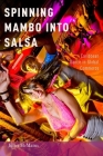 Spinning Mambo into Salsa By McMains Cover Image