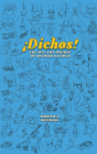 Dichos! The Wit and Whimsy of Spanish Sayings Cover Image