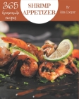 365 Homemade Shrimp Appetizer Recipes: Keep Calm and Try Shrimp Appetizer Cookbook By Rita Cooper Cover Image