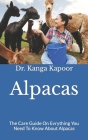 Alpacas: The Care Guide On Evrything You Need To Know About Alpacas Cover Image