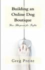 Building an Online Dog Boutique: Your Blueprint for Profits By Greg Preite Cover Image
