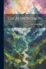 The Adirondacks By Edward [From Old Catalog] Bierstadt Cover Image