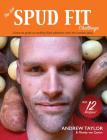 The DIY Spud Fit Challenge: A How-To Guide To Tackling Food Addiction With The Humble Spud By Andrew Taylor, Mandy Van Zanen Cover Image