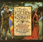 The Kitchen Knight: A Tale of King Arthur By Margaret Hodges, Trina Schart Hyman (Illustrator) Cover Image