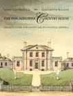 The Philadelphia Country House: Architecture and Landscape in Colonial America Cover Image