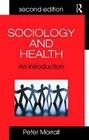 Sociology and Health: An Introduction By Peter Morrall Cover Image