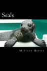 Seals: A Fascinating Book Containing Seal Facts, Trivia, Images & Memory Recall Quiz: Suitable for Adults & Children By Matthew Harper Cover Image