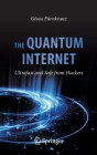 The Quantum Internet: Ultrafast and Safe from Hackers By Gösta Fürnkranz, Andrea Aglibut (Translator), Rupert Ursin (Foreword by) Cover Image