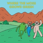 Where The Moss Grows Green By Niall Breen Cover Image