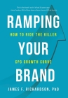 Ramping Your Brand: How to Ride the Killer CPG Growth Curve By James F. Richardson Cover Image