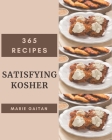 365 Satisfying Kosher Recipes: A Kosher Cookbook for Effortless Meals Cover Image