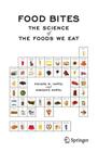 Food Bites: The Science of the Foods We Eat By Richard W. Hartel, Annakate Hartel Cover Image