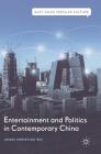 Entertainment and Politics in Contemporary China (East Asian Popular Culture) By Jingsi Christina Wu Cover Image